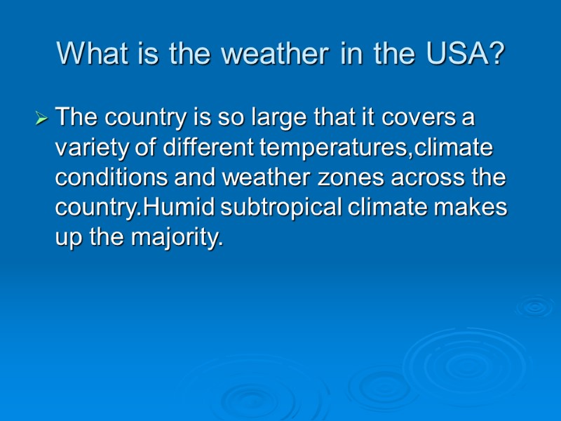 What is the weather in the USA? The country is so large that it